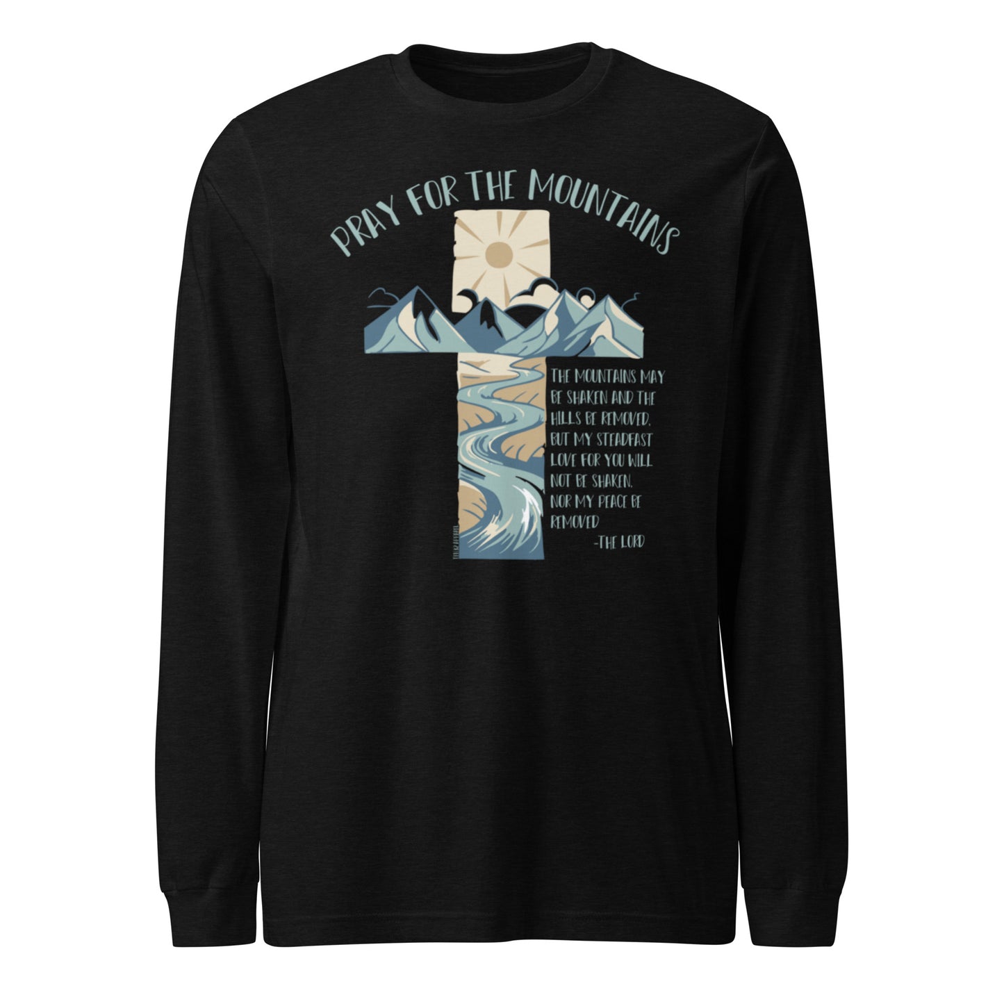 PRAY FOR THE MOUNTAINS - Unisex Long Sleeve