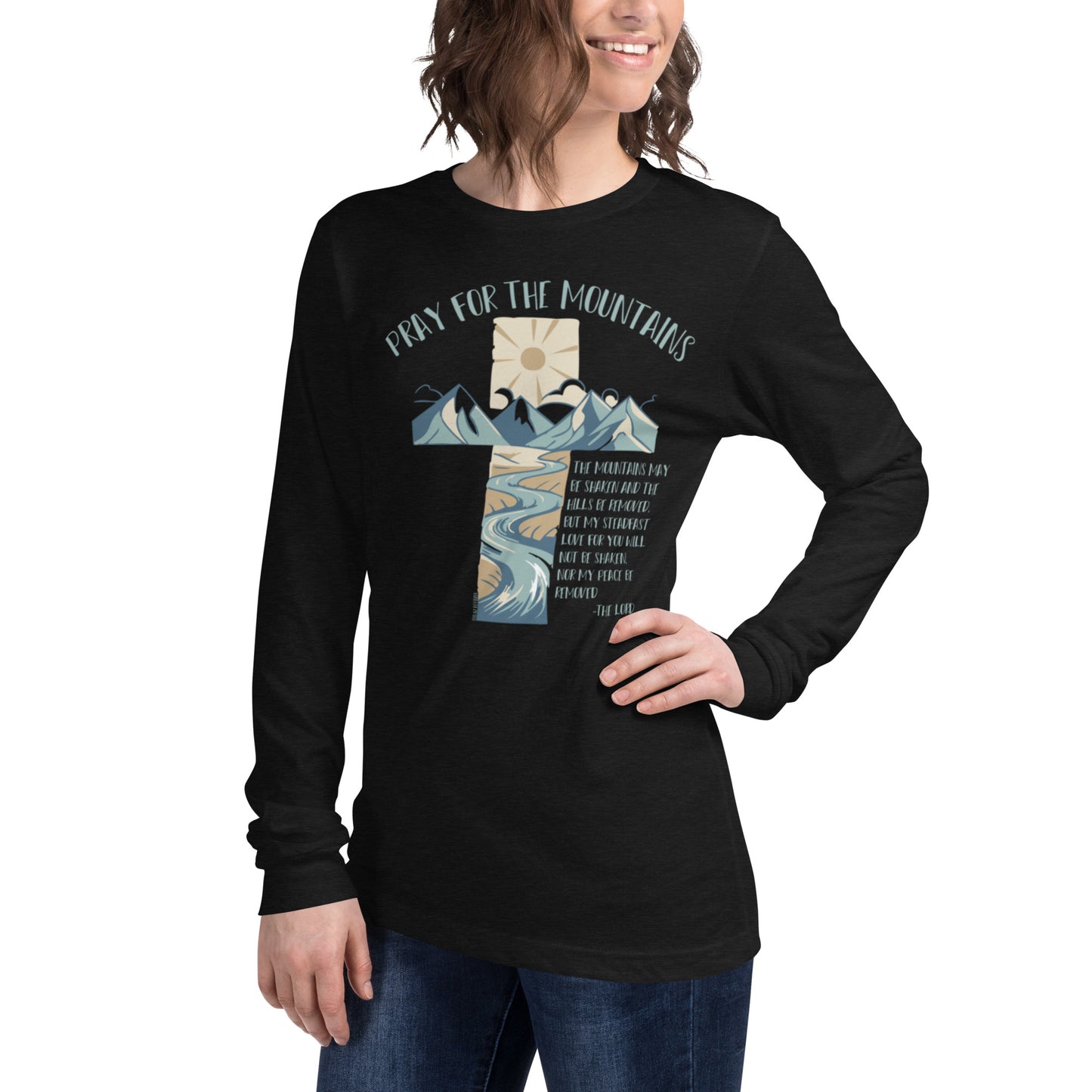 PRAY FOR THE MOUNTAINS - Unisex Long Sleeve