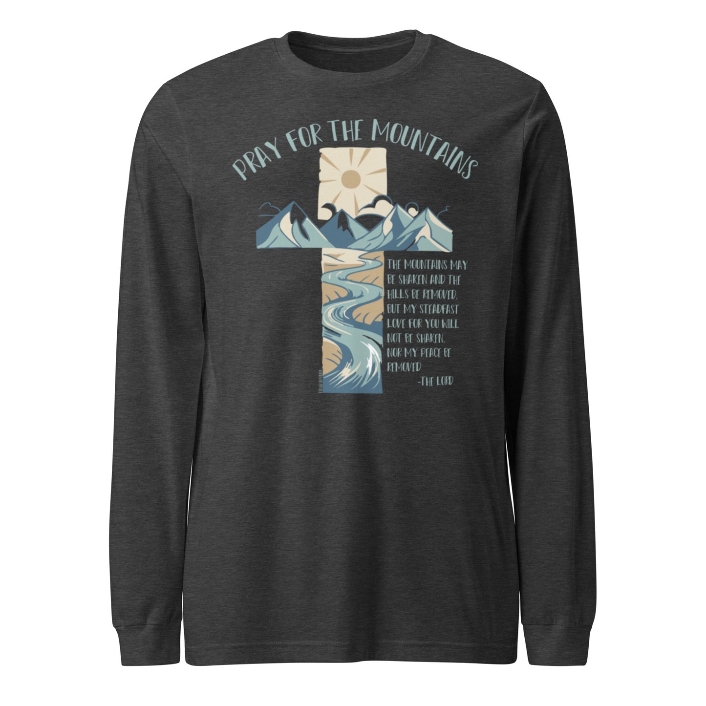 PRAY FOR THE MOUNTAINS - Unisex Long Sleeve