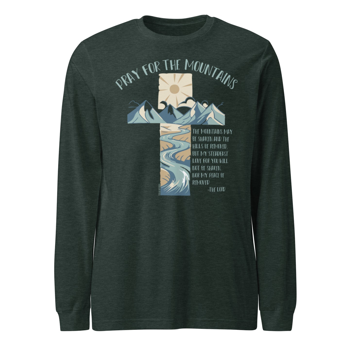 PRAY FOR THE MOUNTAINS - Unisex Long Sleeve