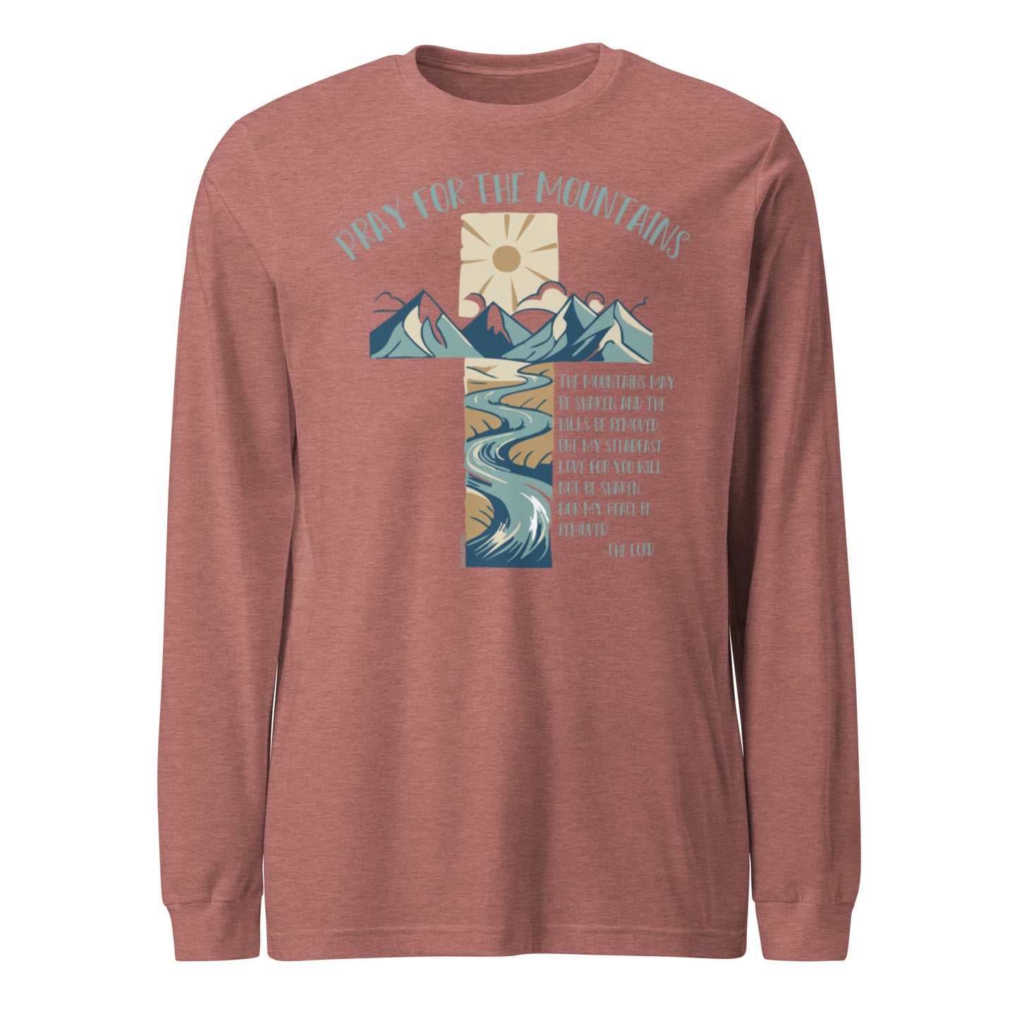 PRAY FOR THE MOUNTAINS - Unisex Long Sleeve